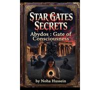 Star Gates Secrets Abydos: Gate of Consciousness (The Star Gates Cycle: The Complete Saga)