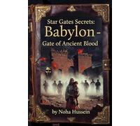 Star Gates Secrets: Babylon : Gate of Ancient Blood (The Star Gates Cycle: The Complete Saga)