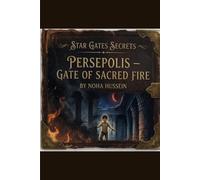 Star Gates Secrets: Persepolis - Gate of Sacred Fire (The Star Gates Cycle: The Complete Saga)