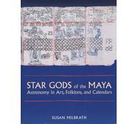 Star Gods of the Maya: Astronomy in Art, Folklore, and Calendars (The Linda Schele Series in Maya and Pre-Columbian Studies)