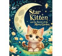 Star Kitten and the Seсret of the Moon Garden: A magical bedtime story for children ages 5 and up