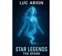 Star Legends: Book I: The Spark