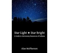 Star Light ★ Star Bright: A Guide to Astronomy Resources of Indiana
