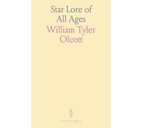Star Lore of All Ages: A Collection of Myths, Legends, and Facts, Concerning the Constellations of the Northern Hemisphere