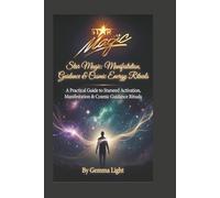 Star Magic: A Practical Guide to Starseed Activation, Manifestation & Cosmic Guidance Rituals