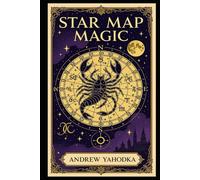 Star Map Magic: Astrological Rituals and Star Reading
