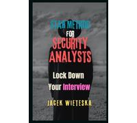 STAR Method for Security Analysts: Lock Down Your Interview (Cybersecurity Mastery Series)