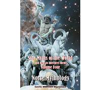 Star Myths of the World, and how to interpret them: Volume Four: Norse Mythology