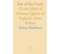 Star of the Court: Or the Maid of Honour Queen of England, Anne Boleyn