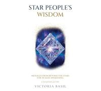 Star People's Wisdom: Messages From Beyond the Stars for Human Awakening