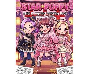 STAR POPPY: Chibi K-Pop Idol Coloring Book - Japanese Style Edition (STAR POPPY Coloring Collection)