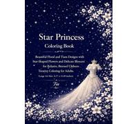 Star Princess Coloring Book: Beautiful Floral and Tiara Designs with Starlight Flowers and Celestial Botanicals for Relaxation, Stress Relief, and ... Adults (Floreveil Princess Coloring Series)