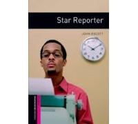 Star Reporter (obstart: Oxford Bookworms Starters)