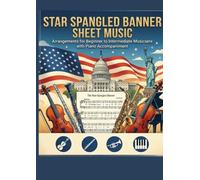 Star spangled banner sheet music: Complete arrangement of The Star-Spangled Banner with Multiple instrument editions in one volume