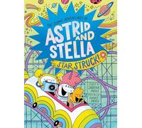 Star Struck!: The Cosmic Adventures of Astrid and Stella Book #2 (A Hello!Lucky Book)