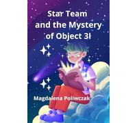Star Team and the Mystery of Object 3I: A story about courage, curiosity, and dreams that reach for the stars.