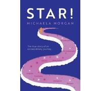 Star!: The true story of an extraordinary journey