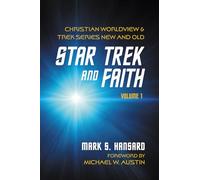 Star Trek and Faith, Volume 1: Christian Worldview and Trek Series New and Old