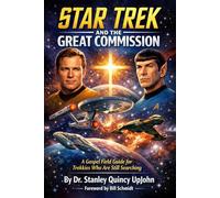 Star Trek and the Great Commission: A Gospel Field Guide for Trekkies Who Are Still Searching