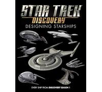 Star Trek: Designing Starships Volume 4: Discovery (Star Trek: Designing Starships, Discovery Season 1)