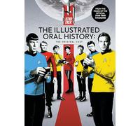 STAR TREK ILLUSTRATED ORAL HISTORY ORIGINAL CAST HC: The Illustrated Oral History; The Original Cast