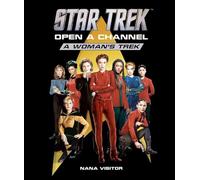Star Trek: Open a Channel: A Woman's Trek – Insight Editions