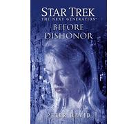 Star Trek: The Next Generation: Before Dishonor: The Next Generation: Before Dishonor
