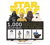 Star Wars. 1000 Collectibles. Memorabilia And Stories From A Galaxy Far, Far Away