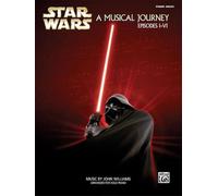 Star wars: a musical journey episodes i-vi piano: A Musical Journey, Episodes I - VI, Piano Solos