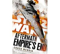 Star Wars. Aftermath. Empire's End: Wendig Chuck (Aftermath, 3)