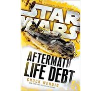 Star Wars. Aftermath. Life Debt: Wendig Chuck