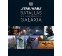 Star Wars Batallas Que Transformaron La Galaxia