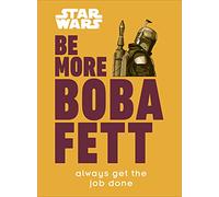 Star Wars Be More Boba Fett: Always Get the Job Done