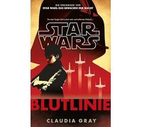 Star Wars: Blutlinie (Neuausgabe): Die Ereignisse vor Star Wars: Das Erwachen der Macht