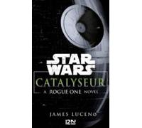 Star Wars Catalyseur - A Rogue One Novel (ebook)