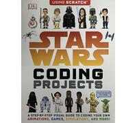 Star Wars Coding Projects: A Step-By-Step Visual Guide to Coding Your Own Animations, Games, Simulations an