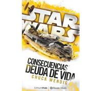 Star Wars Consecuencias Deuda de vida (novela) (Star Wars: Novelas)