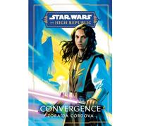 Star Wars: Convergence (The High Republic): 1 (Star Wars: The High Republic: Prequel Era)
