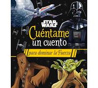 Star Wars. Cuéntame un cuento para dominar la Fuerza