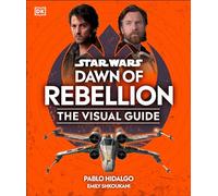 Star Wars Dawn of Rebellion The Visual Guide