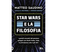 Star Wars e la filosofia. I grandi concetti del pensiero spiegati con Darth Vader, Yoda, la Principessa Leia e gli altri (Varia best seller)