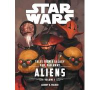 STAR WARS FORCE AWAKENS TALES FROM GALAXY FAR FAR AWAY: Aliens: 1 (Star Wars the Force Awakens: Tales from a Galaxy Far, Far Away, 1)