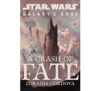 Star Wars: Galaxy's Edge: A Crash of Fate