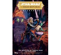 STAR WARS HIGH REPUBLIC ADV MONSTER TEMPLE PEAK: The Monster of Temple Peak and Other Stories (Star Wars: The High Republic Adventures)