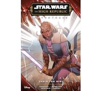 STAR WARS HIGH REPUBLIC ADVENTURES SABER FOR HIRE (Star Wars The High Republic Adventures)