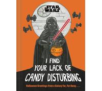 Star Wars: I Find Your Lack of Candy Disturbing: Halloween Greetings from a Galaxy Far, Far Away...