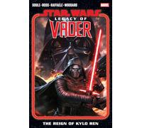 Star Wars: Legacy Of Vader - The Reign of Kylo Ren Vol. 1: Legacy of Vader Vol. 1: The Reign of Kylo Ren
