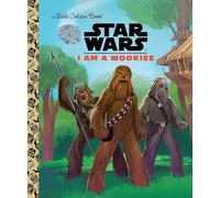 STAR WARS LITTLE GOLDEN BOOK I AM A WOOKIE (Little Golden Books: Star Wars)
