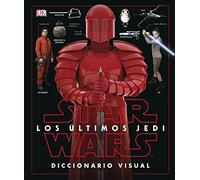 Star Wars. Los últimos Jedi: Diccionario Visual