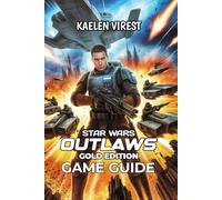 Star Wars Outlaws Gold Edition Game Guide: Missions, Combat Tips, Factions, and DLC to Boost Your Adventure (Mastering Action Games: The Ultimate Strategy Guide Series)